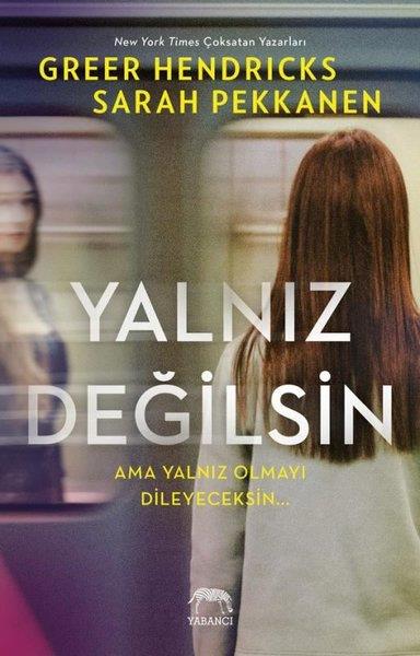 Greer HendricksKorku Kitapları & Gerilim KitaplarıYalnız Değilsin - Ama Yalnız Olmayı Dileyeceksin