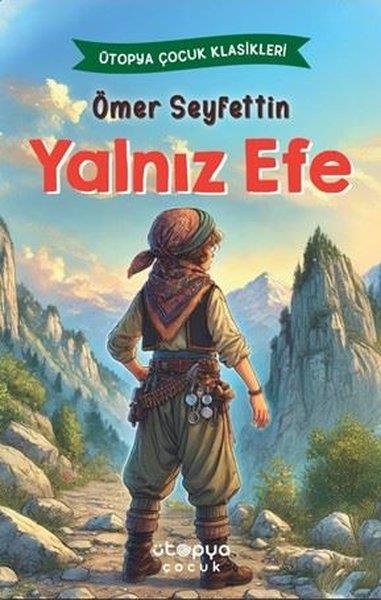 Ömer SeyfettinKlasik Çocuk KitaplarıYalnız Efe - Ütopya Çocuk Klasikleri