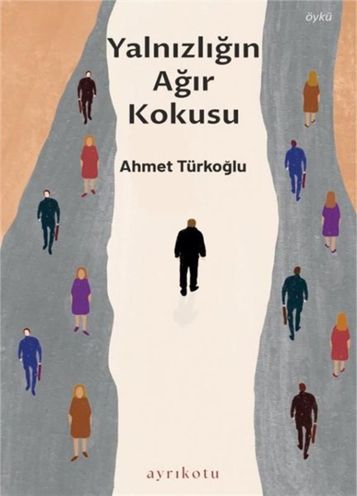 Ahmet TürkoğluTürkiye RomanYalnızlığın Ağır Kokusu