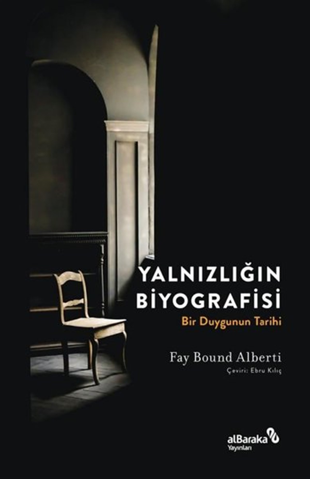 Fay Bound AlbertiSoziologie Yalnızlığın Biyografisi - Bir Duygunun Tarihi