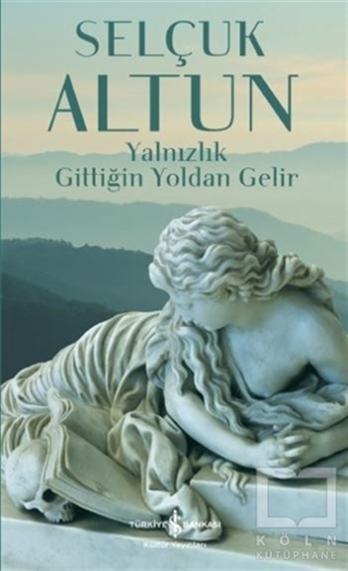 Selçuk AltunRomanYalnızlık Gittiğin Yoldan Gelir