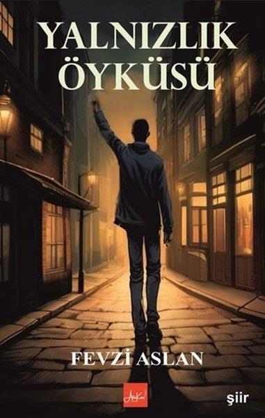 Fevzi AslanTürk ŞiiriYalnızlık Öyküsü