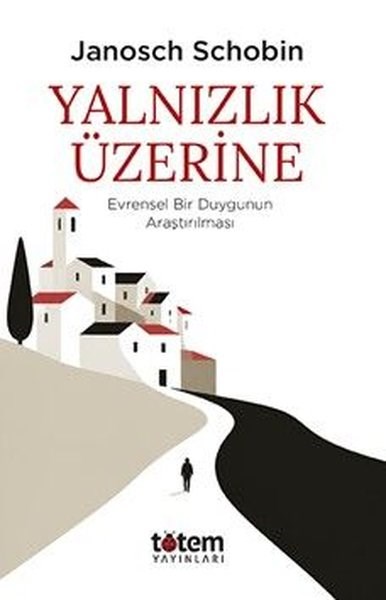 Janosch SchobinPopüler Bilim KitaplarıYalnızlık Üzerine - Evrensel Bir Duygunun Araştırılması