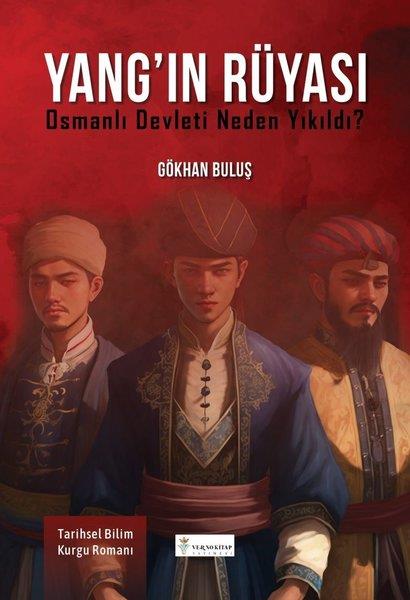 Gökhan BuluşTürkiye RomanYang'ın Rüyası - Osmanlı Devleti Neden Yıkıldı?