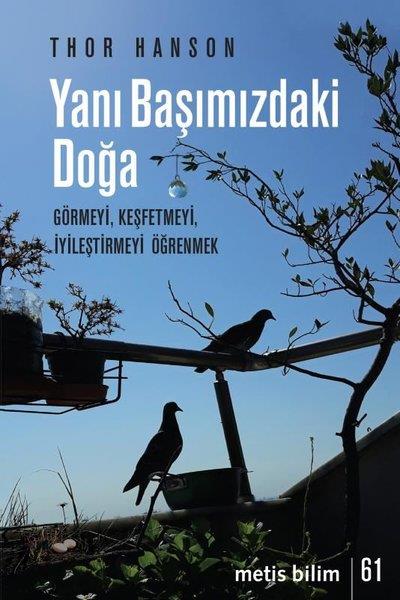 Thor HansonPopüler Bilim KitaplarıYanı Başımızdaki Doğa - Görmeyi Keşfetmeyi İyileştirmeyi Öğrenmek