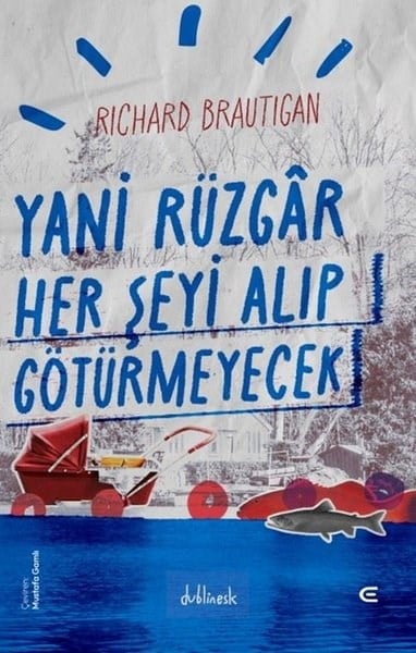 Richard BrautiganDünya RomanYani Rüzgar Her Şeyi Alıp Götürmeyecek