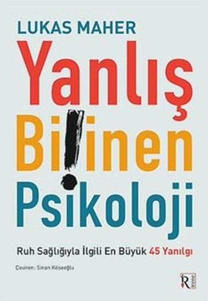 Lukas MaherPsikoloji KitaplarıYanlış Bilinen Psikoloji - Ruh Sağlığıyla İlgili En Büyük 45 Yanılgı