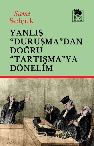 Sami SelçukHukuk Üzerine KitaplarYanlış Duruşmadan Doğru Tartışmaya Dönelim