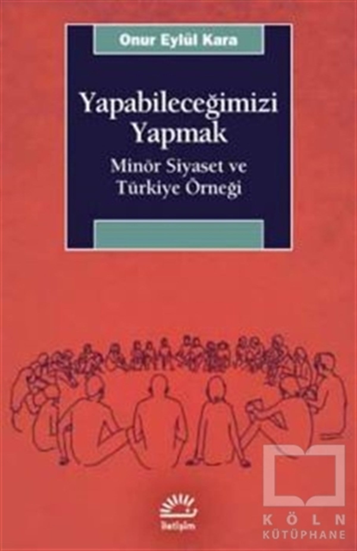 Onur Eylül KaraAraştırma-İncelemeYapabileceğimizi Yapmak