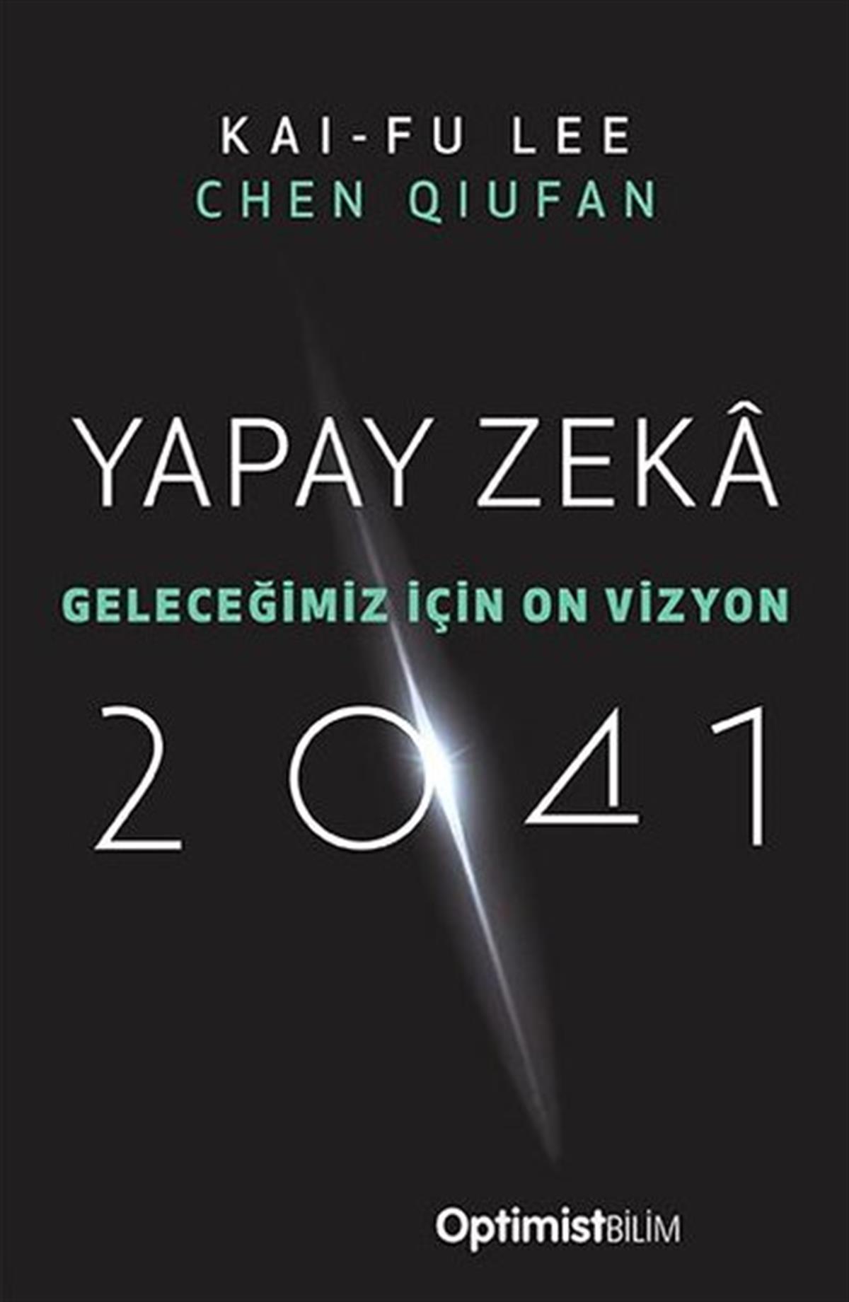 Chen QiufanPopüler Bilim KitaplarıYapay Zeka 2041 - Geleceğimiz için 10 Vizyon