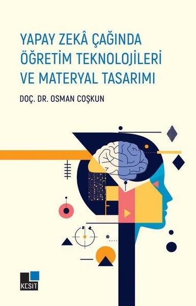 Osman CoşkunDigerYapay Zeka Çağında Öğretim Teknolojileri ve Materyal Tasarımı