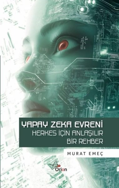 Murat EmeçPopüler Bilim KitaplarıYapay Zeka Evreni - Herkes İçin Anlaşılır Bir Rehber
