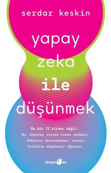 Serdar KeskinKişisel Gelişim KitaplarıYapay Zeka İle Düşünmek