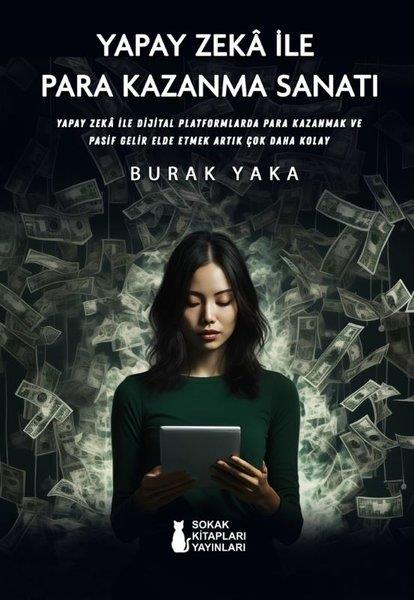 Burak YakaYönetim / İş Geliştirme / KaliteYapay Zeka İle Para Kazanma Sanatı