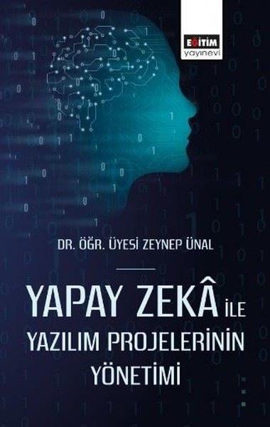 Zeynep ÜnalPopüler Bilim KitaplarıYapay Zeka İle Yazılım Projelerinin Yönetimi
