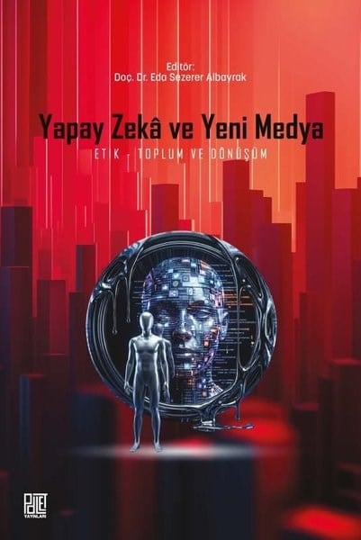 KolektifPopüler Bilim KitaplarıYapay Zeka ve Yeni Medya: Etik-Toplum ve Dönüşüm