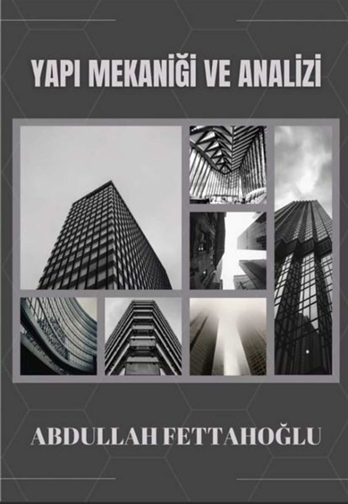 Abdullah FettahoğluBilim - Teknik - MühendislikYapı Mekaniği ve Analizi