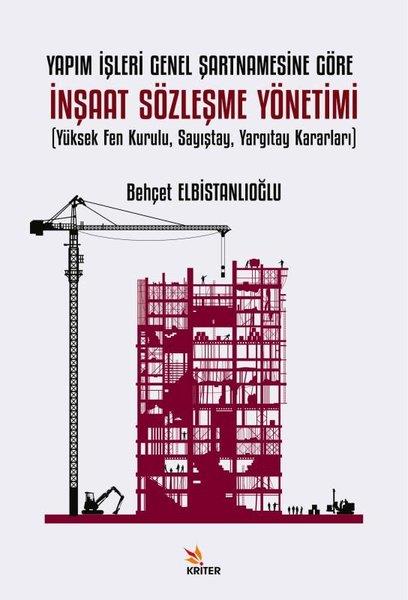 Behçet ElbistanlıoğluHukuk Üzerine KitaplarYapım İşleri Genel Şartnamesine Göre İnşaat Sözleşmesi Yönetimi (Yüksek Fen Kurulu Sayıştay Yargıt
