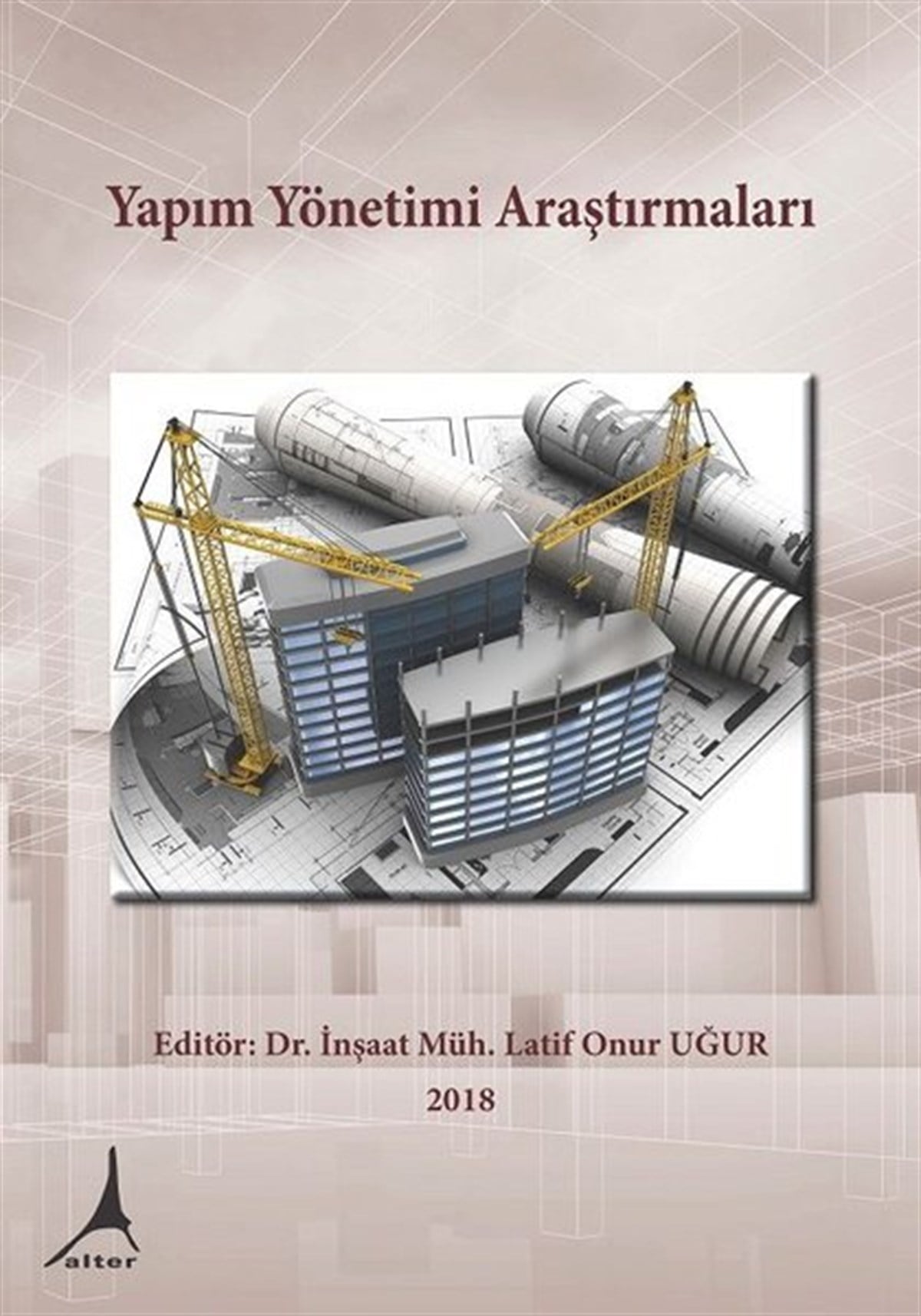 Latif Onur UğurTeknik Ders KitaplarıYapım Yönetimi Araştırmaları