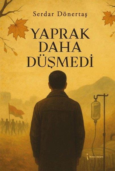 Serdar DönertaşTürk RomaniYaprak Daha Düşmedi