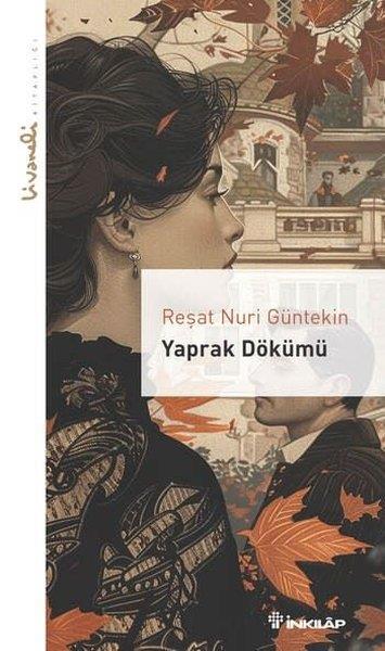 Reşat Nuri GüntekinTürk KlasikleriYaprak Dökümü - Livaneli Kitaplığı