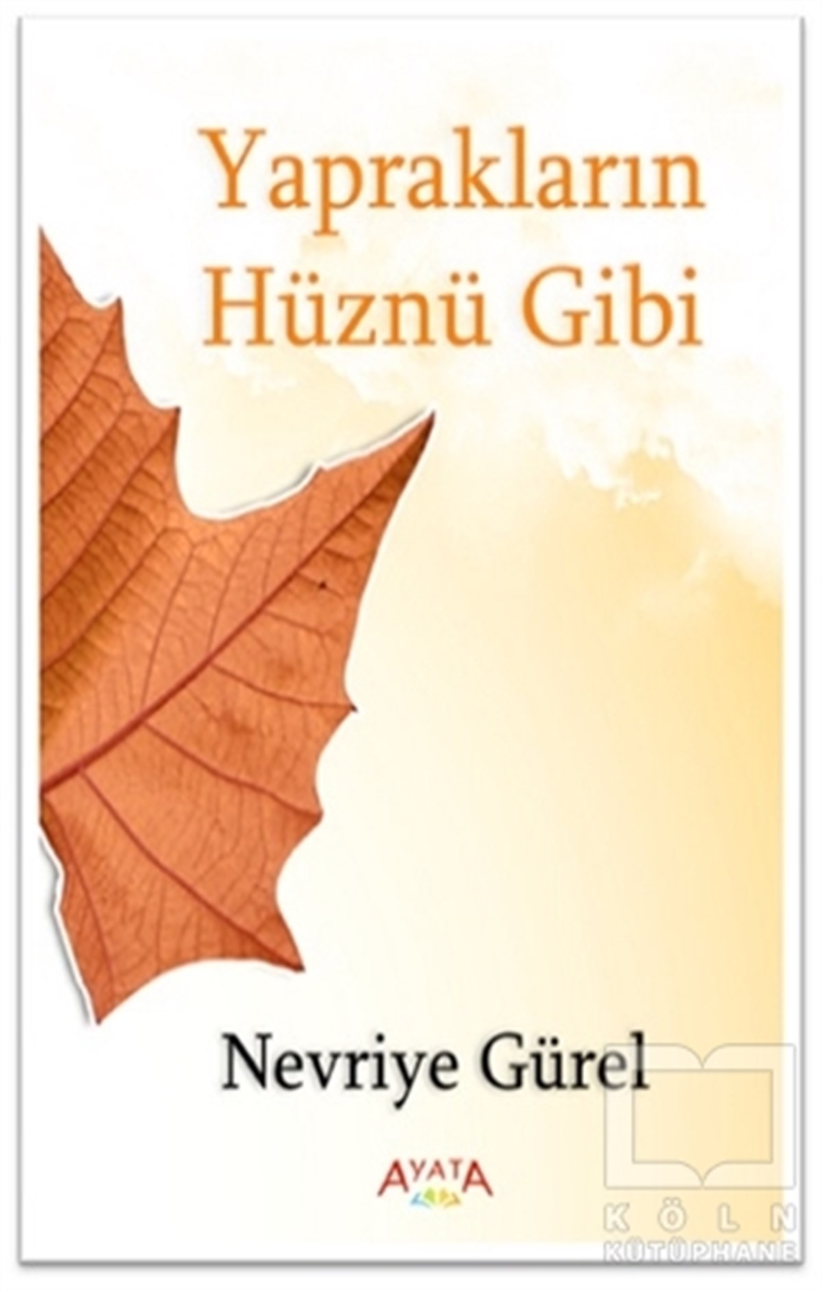 Nevriye GürelTürkçe Şiir KitaplarıYaprakların Hüznü Gibi