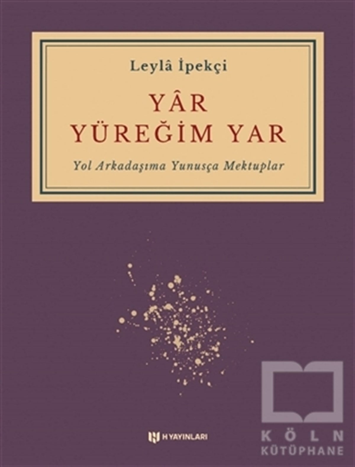 Leyla İpekçiDeneme KitaplarıYar Yüreğim Yar