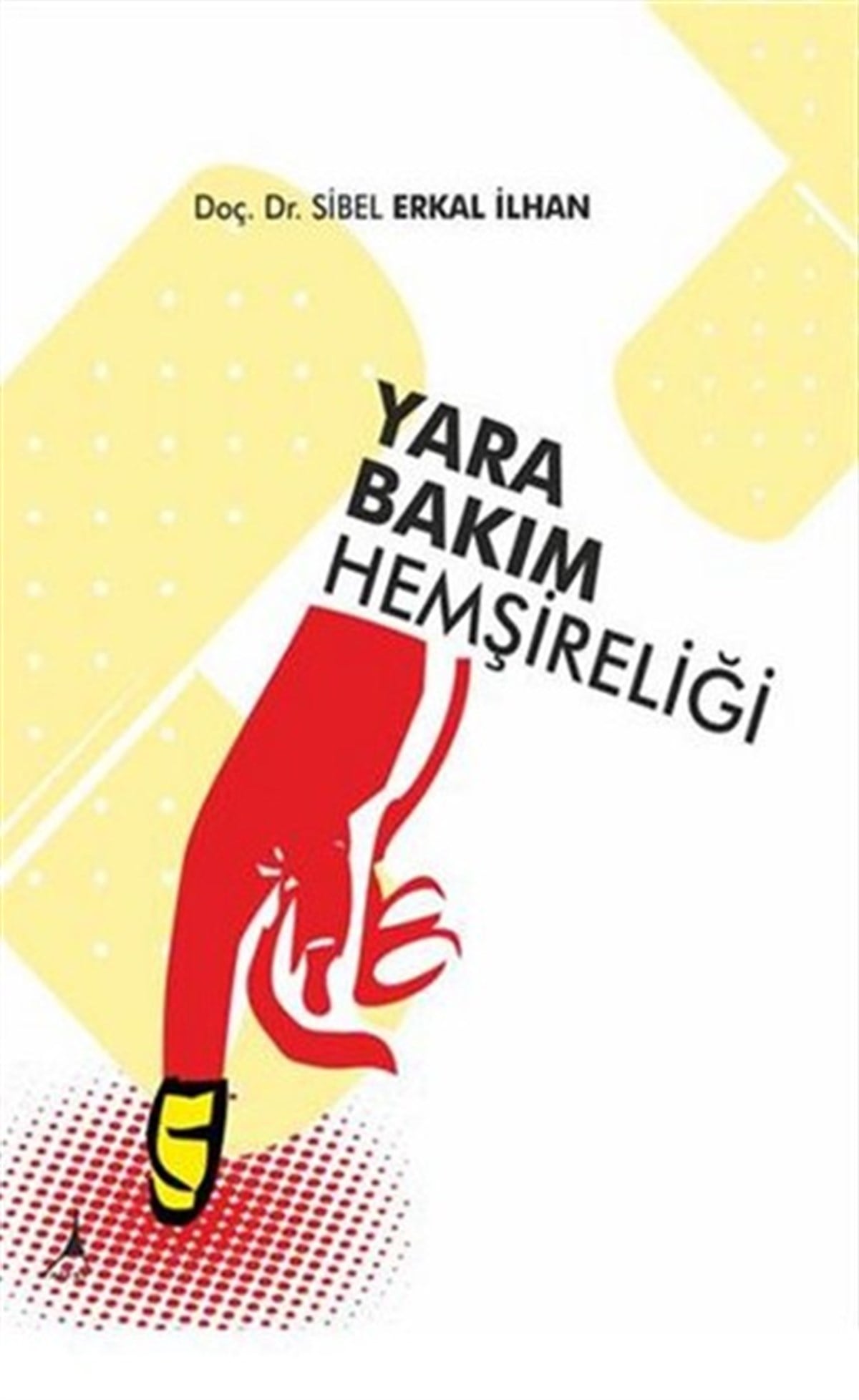 Sibel Erkal İlhanGenel Sağlık KitaplarıYara Bakım Hemşireliği