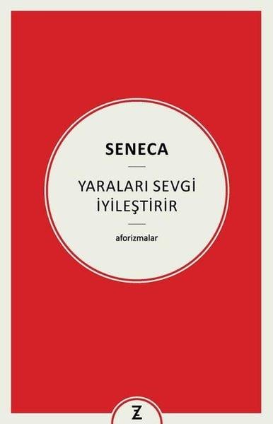 SenecaFelsefe BilimiYaraları Sevgi İyileştirir - Aforizmalar
