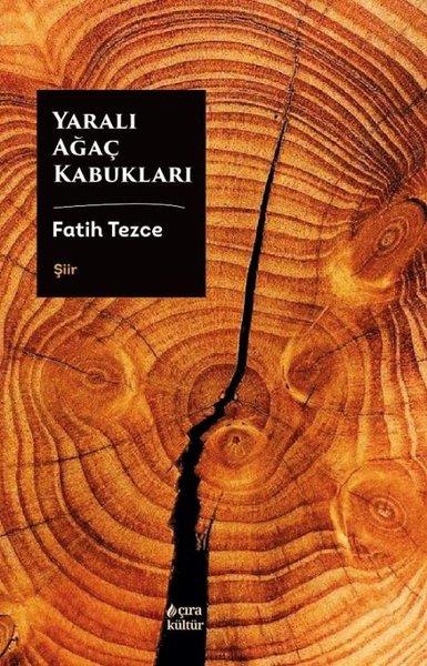 Fatih TezceTürk ŞiiriYaralı Ağaç Kabukları