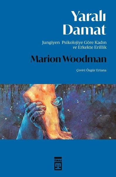 Marion WoodmanPsikoloji KitaplarıYaralı Damat - Jungiyen Psikolojiye Göre Kadın ve Erkekte Erillik