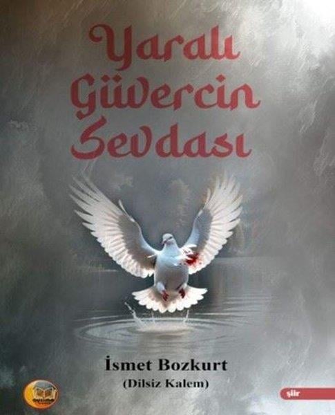 İsmet BozkurtTürk ŞiiriYaralı Güvercin Sevdası