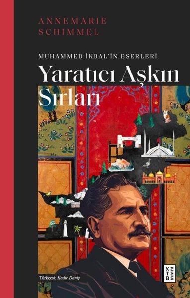 Annemarie SchimmelTasavvuf KitaplarıYaratıcı Aşkın Sırları - Muhammed İkbal'in Eserleri
