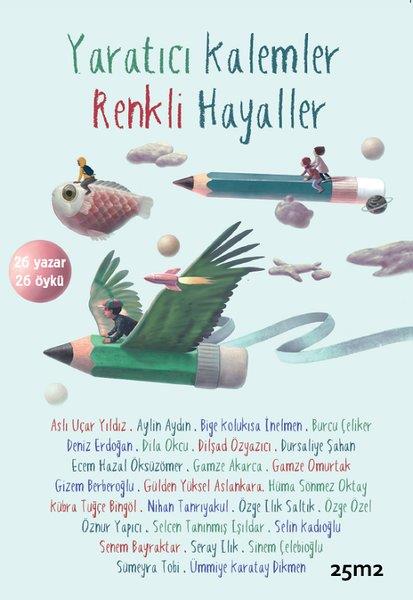 KolektifÇocuk Gençlik RomanlarıYaratıcı Kalemler Renkli Hayaller 26 Yazar - 26 Öykü
