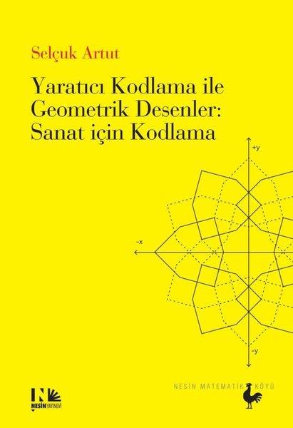 Selçuk ArtutMatematik KitaplarıYaratıcı Kodlama İle Geometrik Desenler: Sanat İçin Kodlama