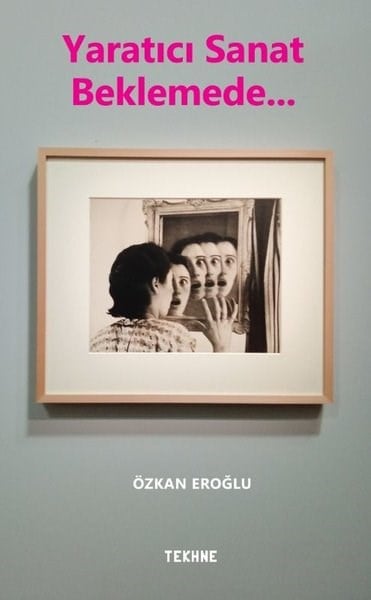 Özkan EroğluSanat Kuramı KitaplarıYaratıcı Sanat Beklemede