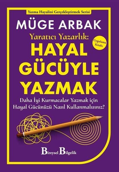 Müge ArbakDeneme KitaplarıYaratıcı Yazarlık: Hayal Gücüyle Yazmak