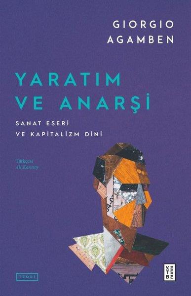 Giorgio AgambenFelsefe BilimiYaratım ve Anarşi - Sanat Eseri ve Kapitalizm Dini