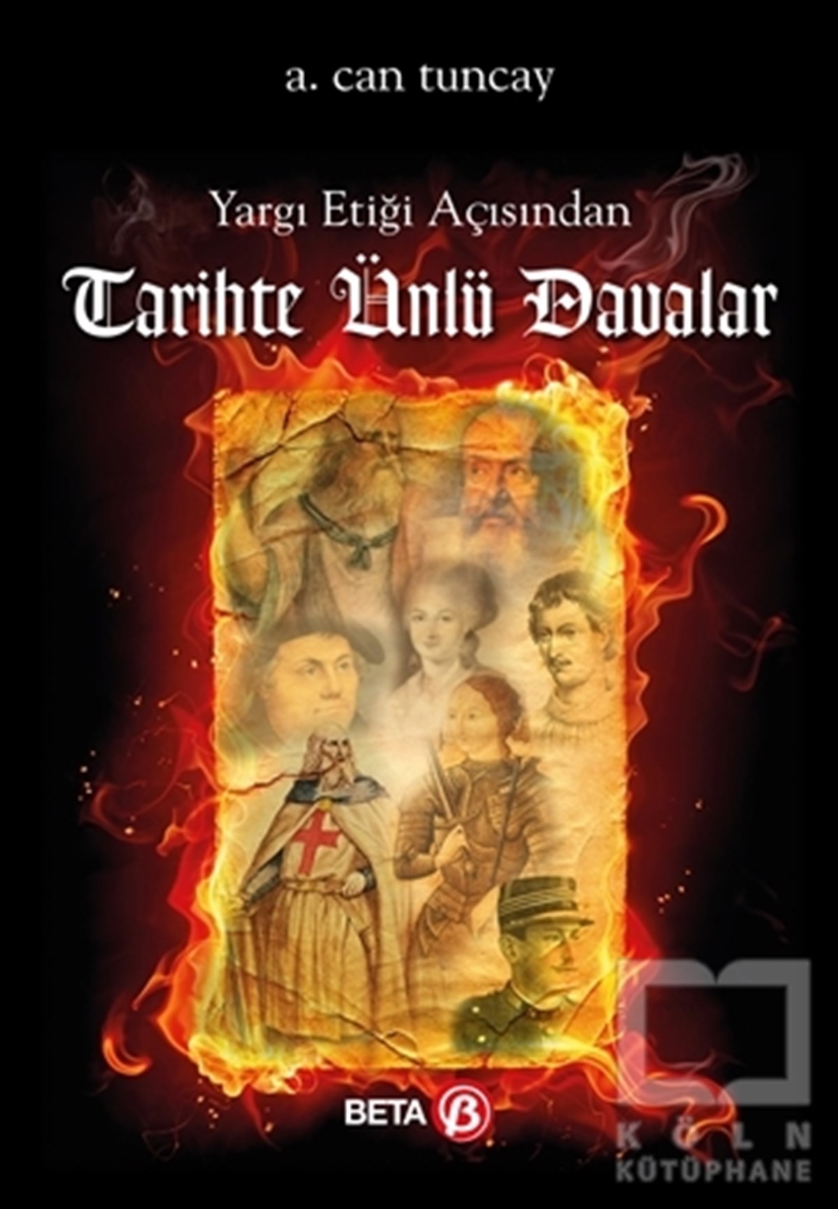 A.Can TuncayHukuk ÜzerineYargı Etiği Açısından Tarihte Ünlü Davalar