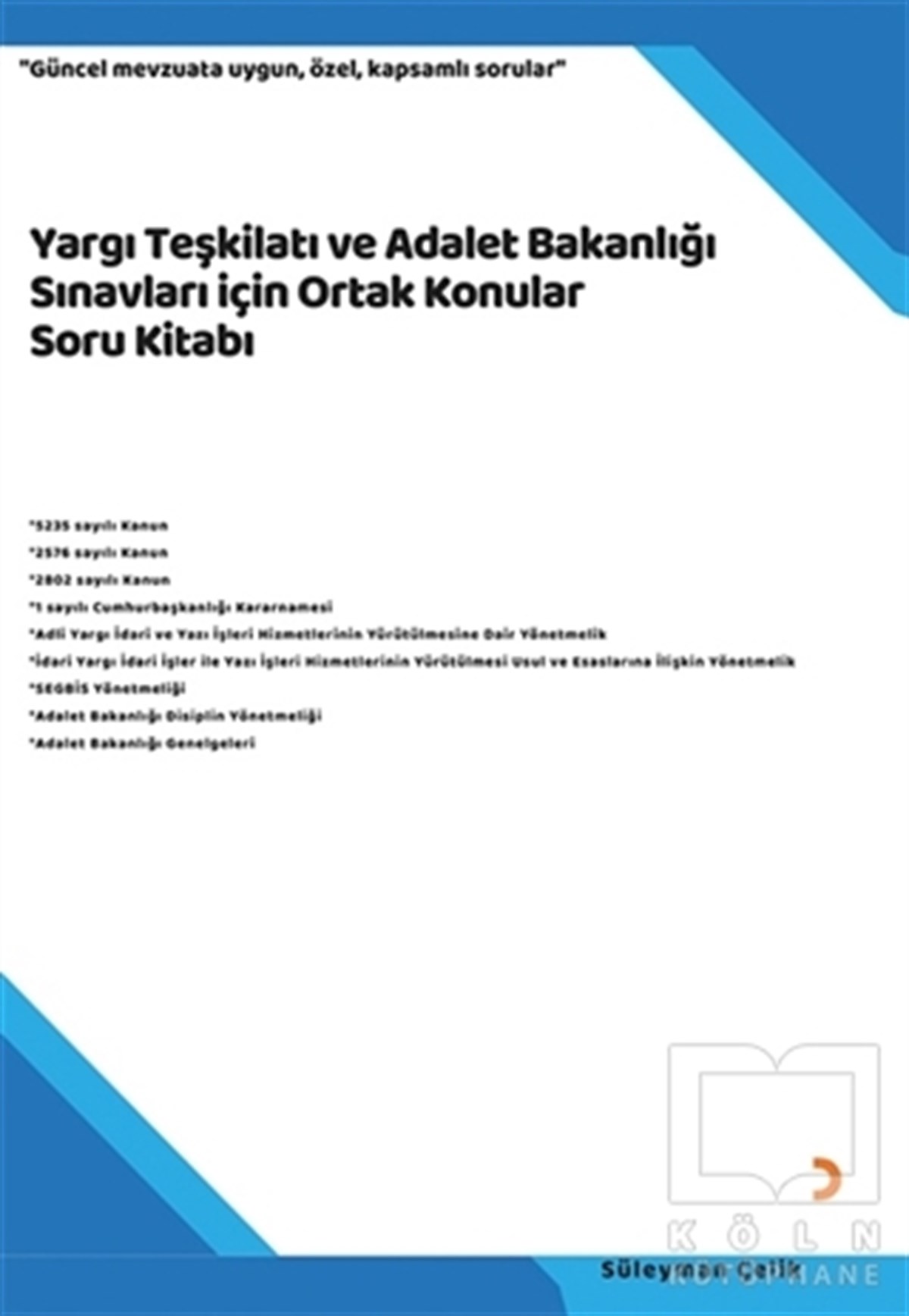 Süleyman ÇelikDiğerYargı Teşkilatı ve Adalet Bakanlığı Sınavları için Ortak Konular Soru Kitabı