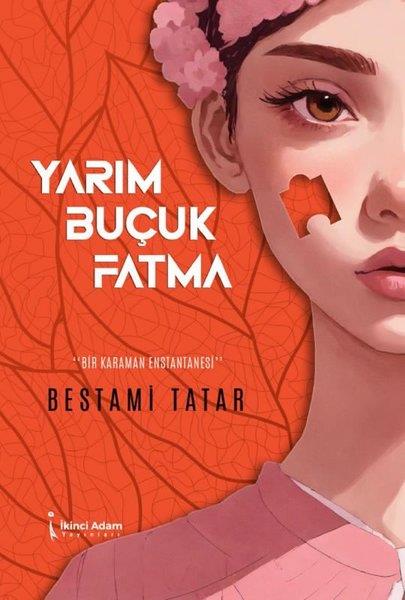 Bestami TatarTürk ŞiiriYarım Buçuk Fatma - Bir Kahraman Enstantanesi