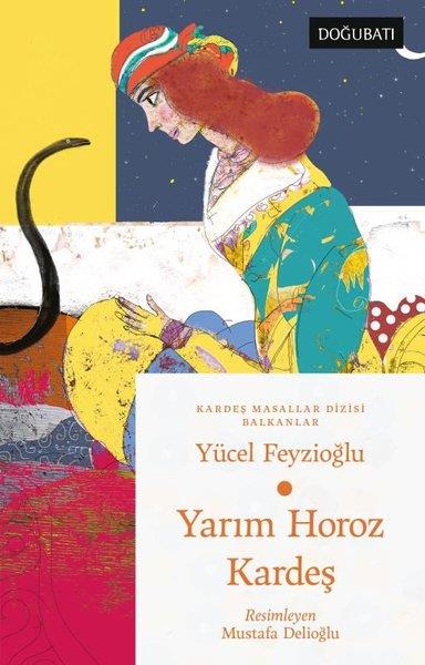 Yücel FeyzioğluÇocuk Gençlik RomanlarıYarım Horoz Kardeş - Kardeş Masallar Dizisi - Balkanlar