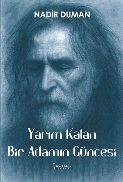 Nadir DumanTürk ŞiiriYarım Kalan Bir Adamın Güncesi