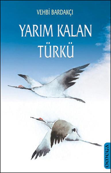 Vehbi BardakçıHikaye (Öykü) KitaplarıYarım Kalan Türkü