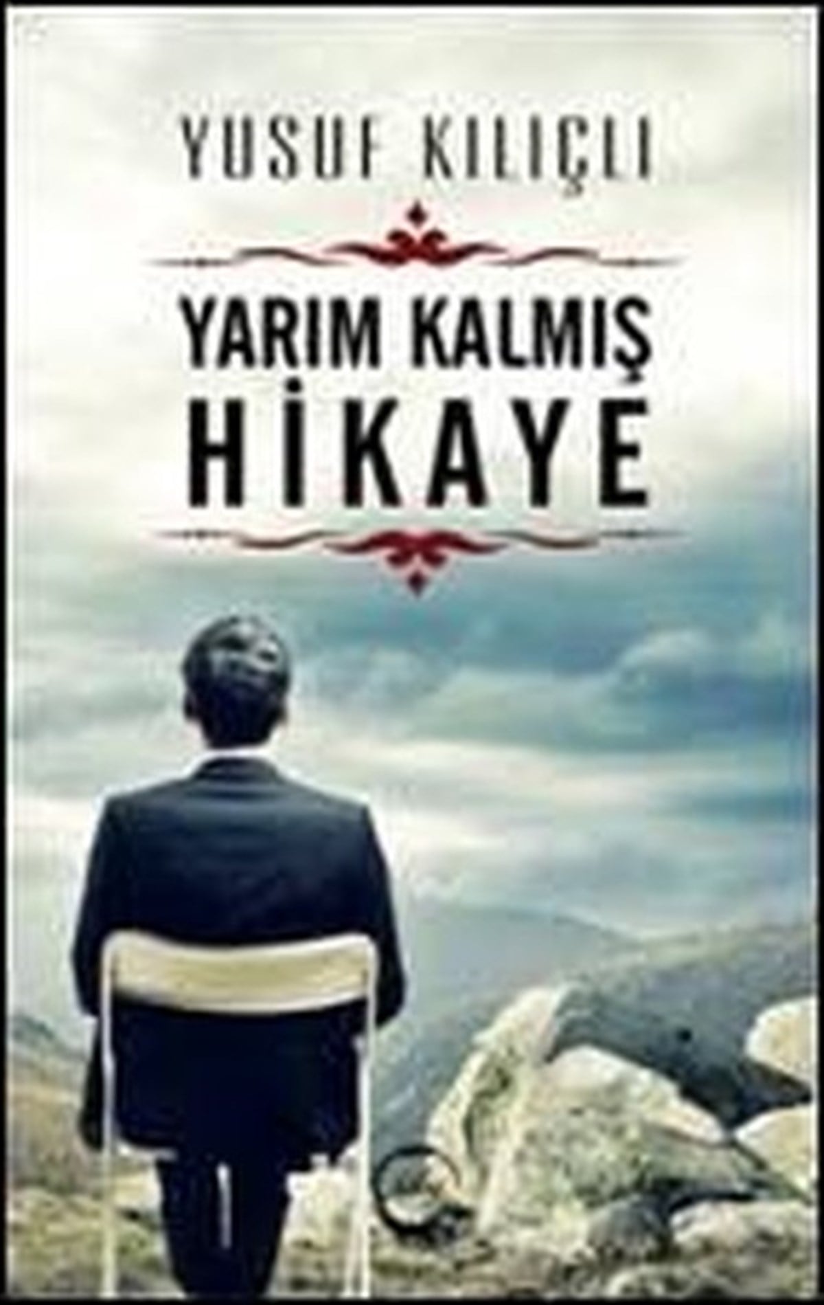 Yusuf KılıçlıTürk ŞiiriYarım Kalmış Hikaye