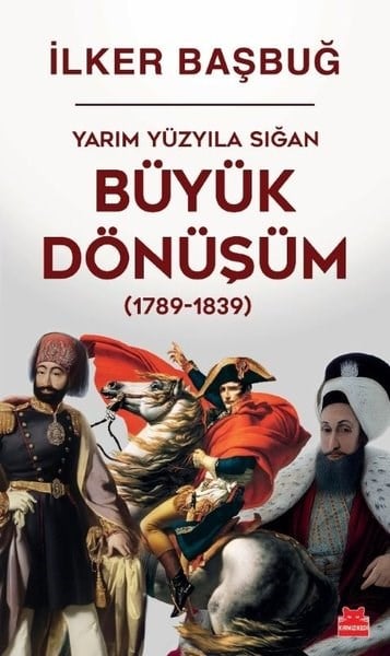 İlker BaşbuğDünya TarihiYarım Yüzyıla Sığan Büyük Dönüşüm (1789 - 1839)