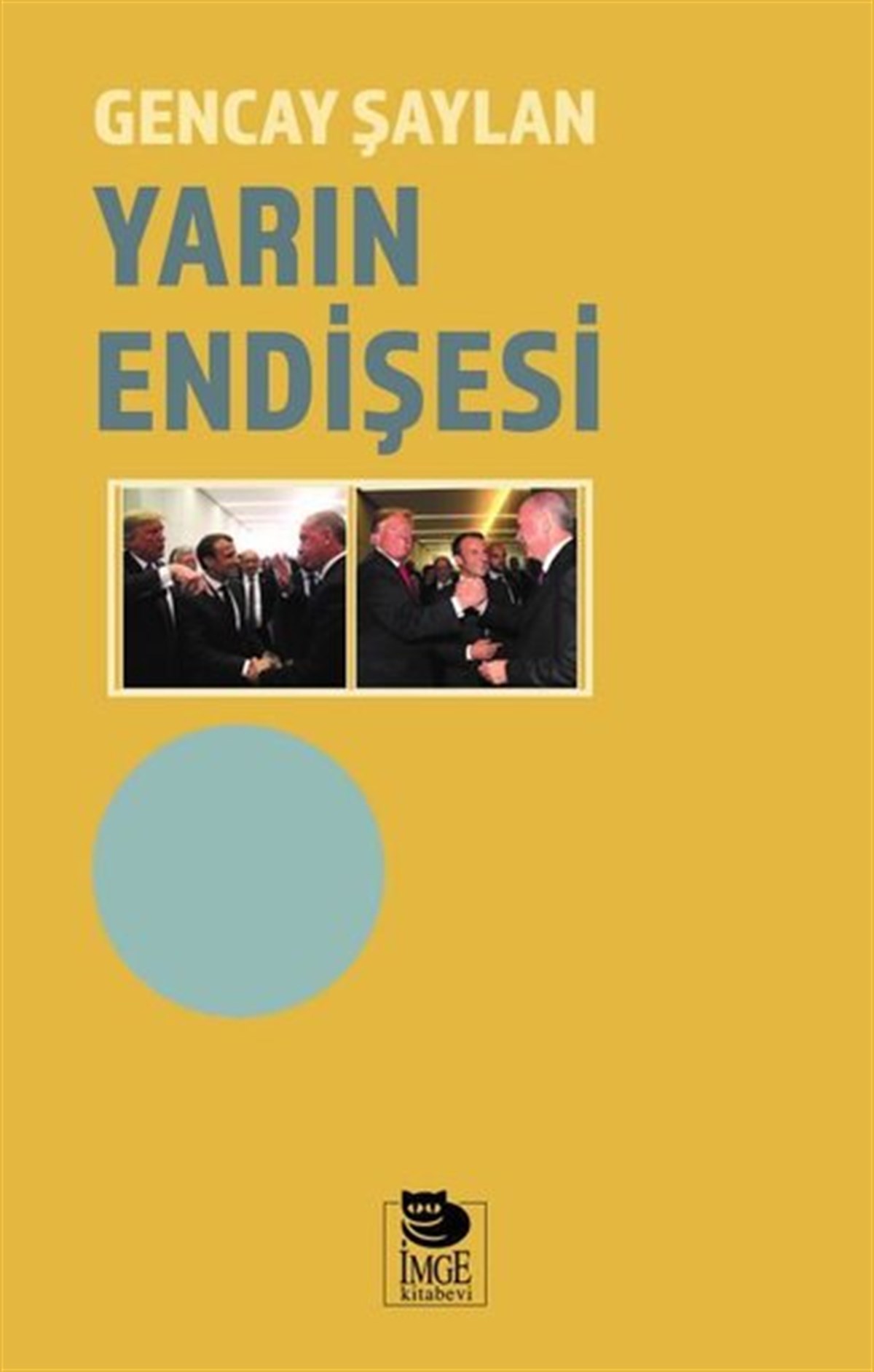 Gencay ŞaylanTürkiye Siyaseti ve Politikası KitaplarıYarın Endişesi