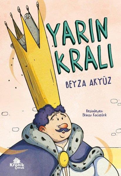 Beyza AkyüzÇocuk Gençlik RomanlarıYarın Kralı