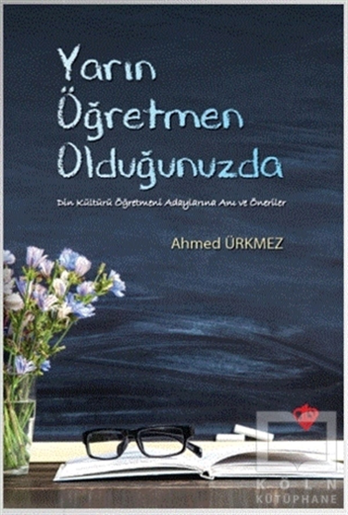 Ahmed ÜrkmezMemoiren & Brief & TagebuchYarın Öğretmen Olduğunuzda
