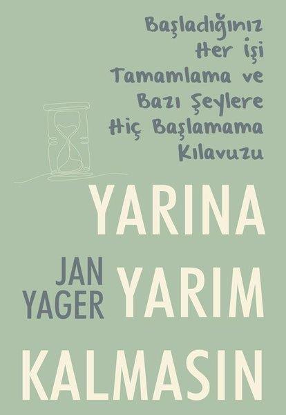 Jan YagerKişisel Gelişim KitaplarıYarına Yarım Kalmasın